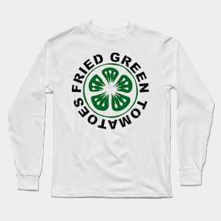 Fried Green Tomatoes Long Sleeve T-Shirt